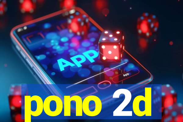 pono 2d